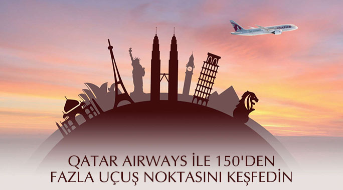 Qatar Airways ile 150'den fazla uçuş noktasını keşfedin!